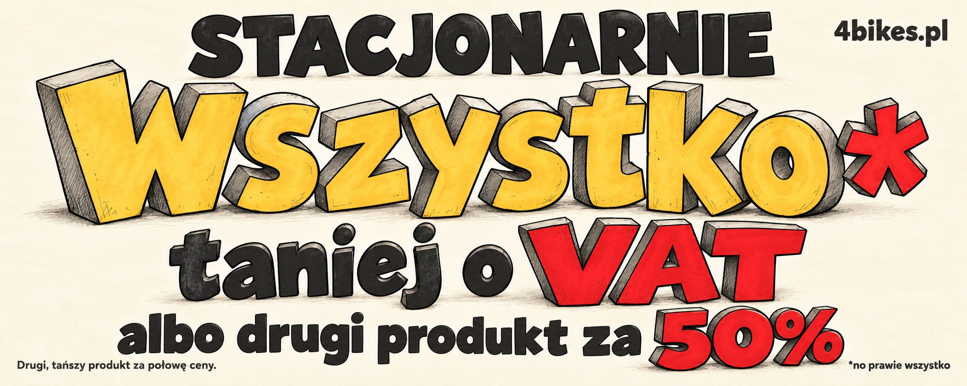 Stacjonarnie: wszystko taniej o VAT albo drugi produkt za 50%. Drugi, tańszy produkt za połowę ceny. No, prawie wszystko.